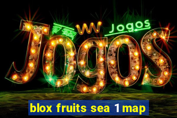 blox fruits sea 1 map